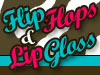 Flip Flops & Lip Gloss